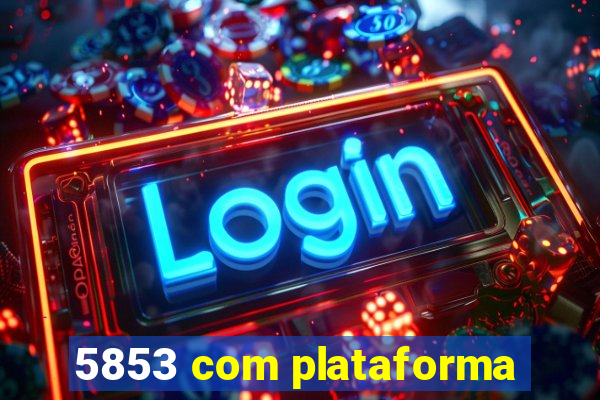 5853 com plataforma